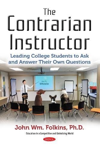The Contrarian Instructor Leading College Students to Ask and Answer Their Own Questions