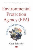 Environmental Protection Agency (EPA) Issues, Challenges and Policies