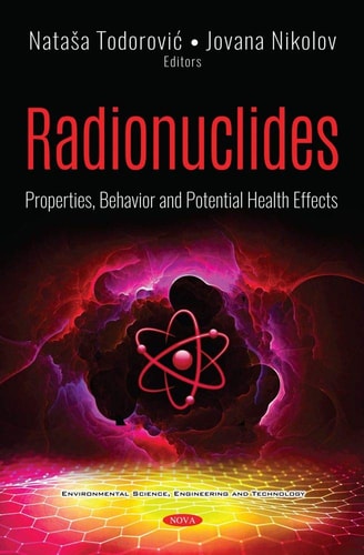 Radionuclides Properties, Behavior and Potential Health Effects