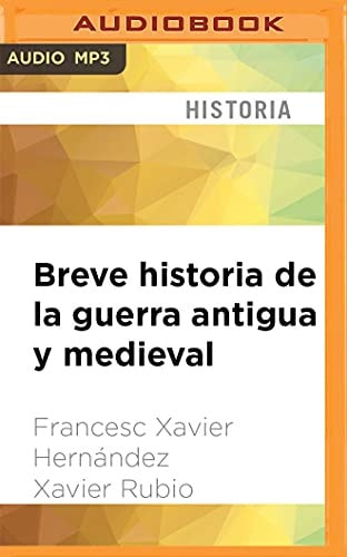 Breve historia de la guerra antigua y medieval (Spanish Edition)
