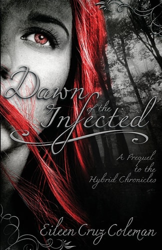 Dawn of the Infected A Prequel Novella to the Hybrid Chronicles