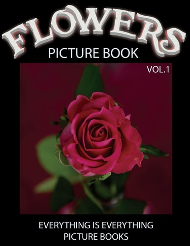 Flowers Picture Book Vol. 1 (Everything Is Everything Picture Books) Everything Is Everything Picture Books