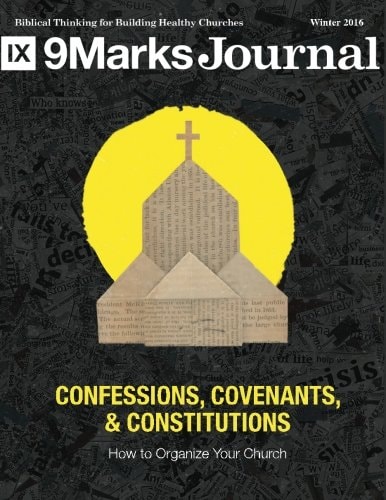Confessions, Covenants, and Constitutions How to Organize Your Church