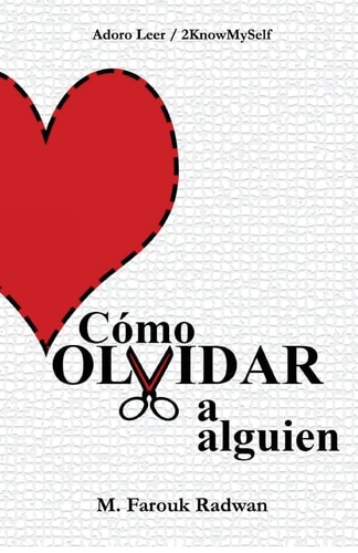 Cómo Olvidar a Alguien Terminar una Relación Ya No Dolerá Como Antes