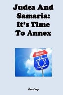 Judea and Samaria It's Time to Annex