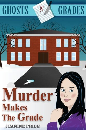 Murder Makes the Grade A Ghosts and Grades Cozy Paranormal Mystery