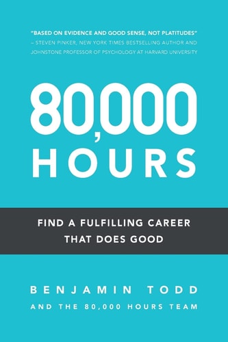 80,000 Hours Find a Fulfilling Career that Does Good
