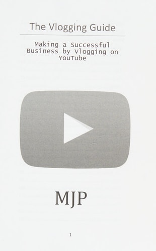 The Vlogging Guide Making a Successful Business by Vlogging on YouTube