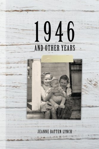 1946 and Other Years An 8 Year Old Girl's Remembers Her Life on a Small Nebraska Farm in The 1940's
