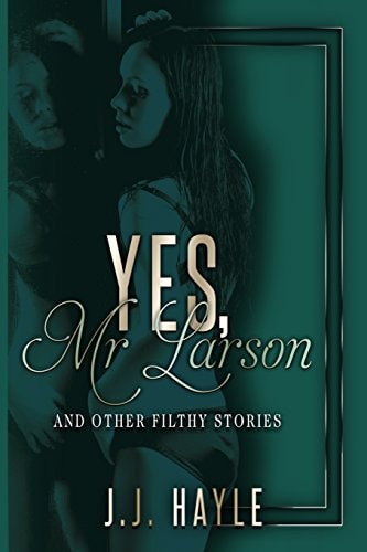 Yes, Mr Larson and Other Filthy Stories