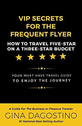 VIP Secrets for the Frequent Flyer How to Travel Five-Star on a Three-Star Budget