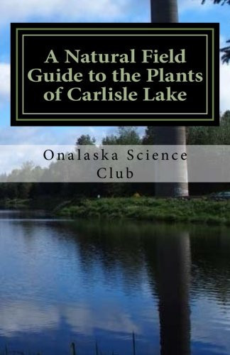 A Natural Field Guide to the Plants of Carlisle Lake 2nd Edition