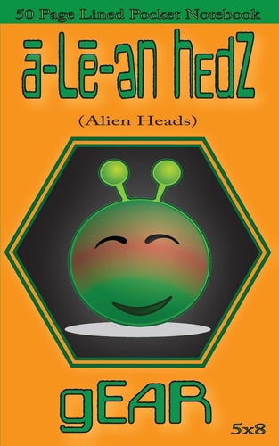 A-Le-en Hedz (Alien Heads) GEAR 50 Page Lined Pocket Notebook A-Le-en Hedz (Alien Heads) GEAR 50 Page Lined Pocket Notebook (Notebook 5x8) (Notebooks for School) (Notebook Journal) (Notebook for Kids) (Notebook Paper) (Notebook Cute) (Notebook Lined) (Pocket Notepad) (Notebook Journal Diary) (Diary for Boys)