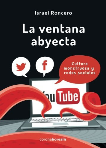 La VENTANA ABYECTA. Cultura Monstruosa y Redes Sociales