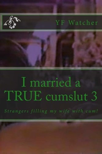 I Married a TRUE Cumslut 3 Strangers Fill My Wife with Sperm!