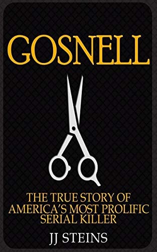 Gosnell The True Story of America's Most Prolific Serial Killer