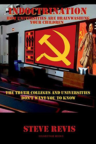 Indoctrination How Colleges and Universities Are Brainwashing Your Children