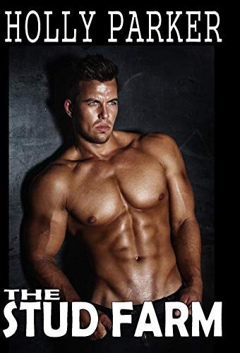 The Stud Farm An Explicit Erotica Story of Hot Wives, Gangbangs, Lesbian Fun, and Tons of Wild Sex