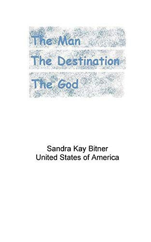 The Man the Destination the God