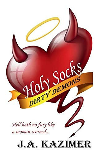 Holy Socks & Dirty Demons A Hellish Romantic Comedy