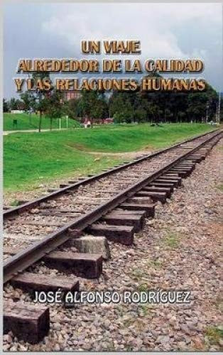 Un Viaje Alrededor de la Calidad y Las Relaciones Humanas