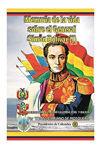 Memoria Sobre la Vida Del General Simon Bolivar (Tomo I)