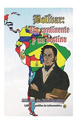 Bolivar Un Continente, un Destino. :