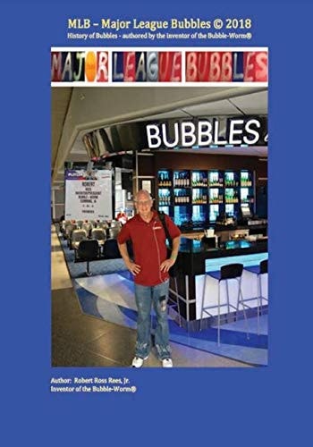 Mlb - Major League Bubbles History of Bubbles - Authored by the Inventor of the Bubble-Worm(r)
