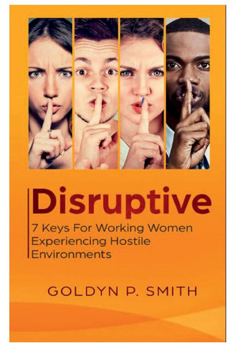 Disruptive 7 Keys for Working Women Experiencing Hostile Environments: