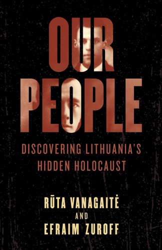 Our People Discovering Lithuania's Hidden Holocaust