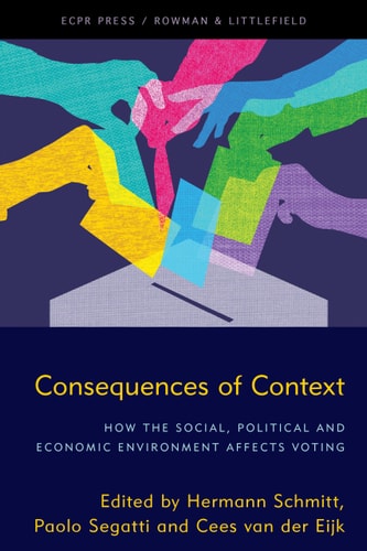 Consequences of Context How the Social, Political, and Economic Environment Affects Voting