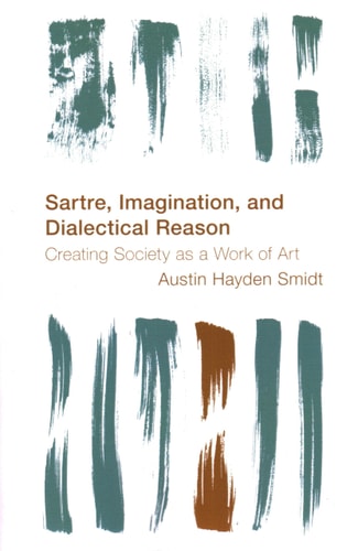 Sartre, Imagination and Dialectical Reason Creating Society as a Work of Art