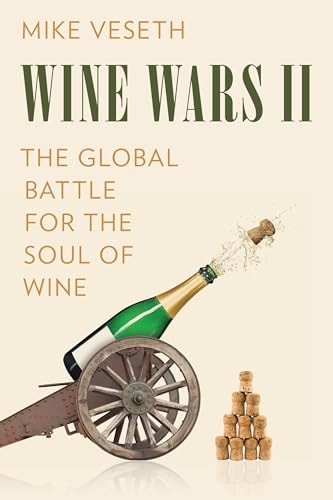 Wine Wars II The Global Battle for the Soul of Wine