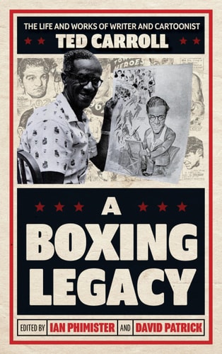 A Boxing Legacy The Life and Works of Writer and Cartoonist Ted Carroll