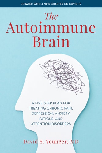 The Autoimmune Brain A Five-Step Plan for Treating Chronic Pain, Depression, Anxiety, Fatigue, and Attention Disorders