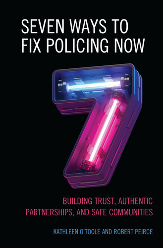 Seven Ways to Fix Policing NOW Building Trust, Authentic Partnerships, and Safe Communities