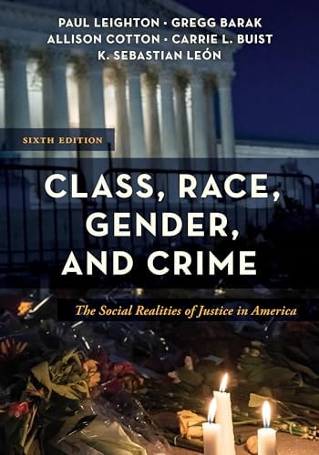 Class, Race, Gender, and Crime The Social Realities of Justice in America