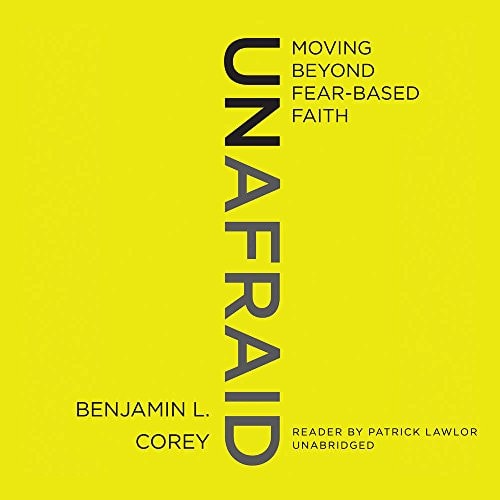 Unafraid Lib/E: Moving Beyond Fear-Based Faith