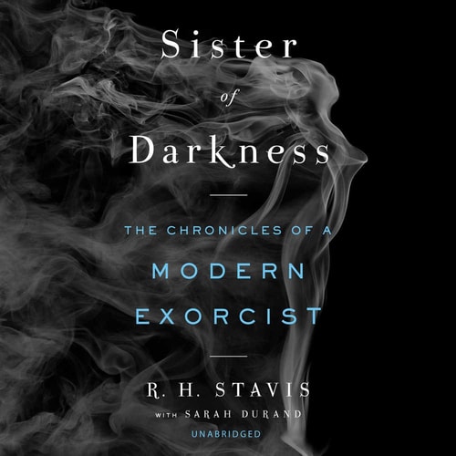Sister of Darkness: The Chronicles of a Modern Exorcist