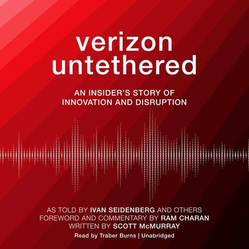 Verizon Untethered Lib/E: An Insider's Story of Innovation and Disruption