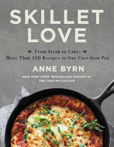 Skillet Love From Steak to Cake: More Than 150 Recipes in One Cast-Iron Pan