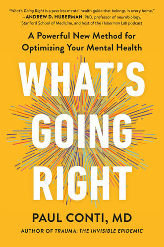 What's Going Right: A Powerful New Method for Optimizing Your Mental Health