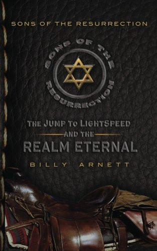 Sons of the Resurrection The Jump to Light Speed and the Realm Eternal