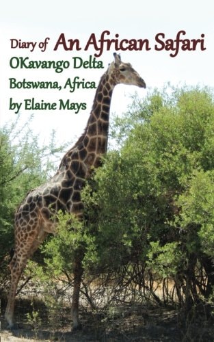 Diary of an African Safari Okavango Delta Botswana, Africa