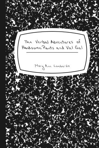 The Verbal Adventures of Handsome Pants and Val Gal