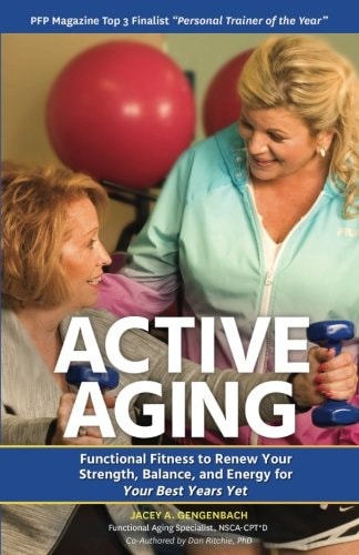 Active Aging Functional Fitness to Renew Your Strength, Balance, and Energy for Your Best Years Yet