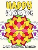 Happy Coloring Book An Easy Coloring Book for Seniors: Simple Designs Easy Flowers Easy Mandalas for Adults and Seniors with Dementia
