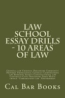 Law School Essay Drills - 10 Areas of Law Criminal Law Criminal Procedure Community Property Professional Conduct Corporations Law Remedies Agency Constitutional Law Contracts Civil Procedure Torts Multi Choice Corporations Law Partnerships
