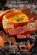 Simple and Easy Recipes for Perfect Halloween Home Party Including Table Setting (with Pictures, Step by Step Guide)