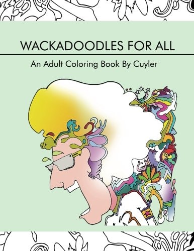 Wackadoodles for All An Adult Coloring Book by Cuyler
